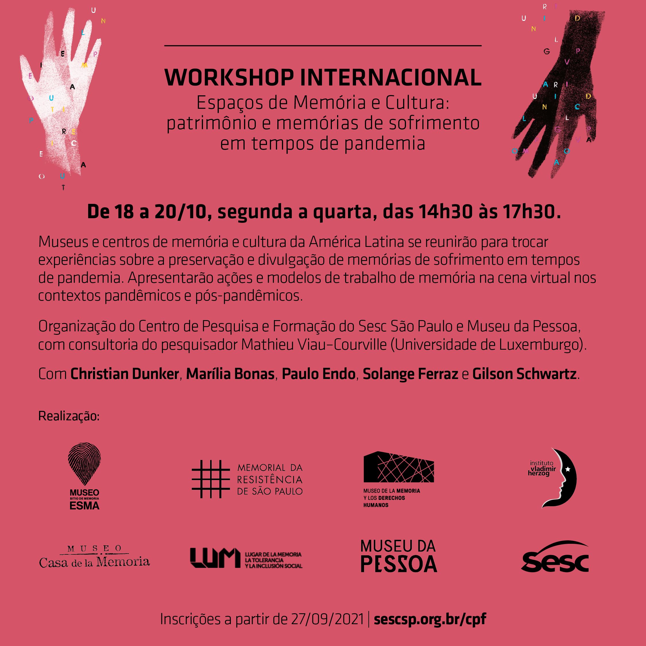 Arte com fundo rosa, onde se lê escrito em preto "Workshop Internacional Espaços de Memória e Cultura: patrimônio e memórias de sofrimento em tempos de pandemia", "de 18 a 20/10, segunda a quarta, das 14:30 às 17:30h".